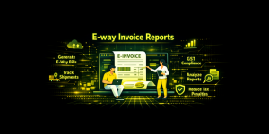 E-way invoice reports