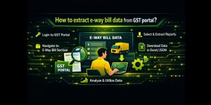 How to extract e-way bill data from GST portal