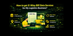 How to get e-way bill data services for my logistics business