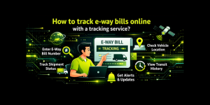 How to track e-way bills online with a tracking service